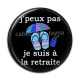 Cabochon Résine -  j'peux pas je suis à la retraite 