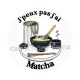j'peux pas j'ai matcha