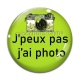 Cabochon Verre - j'peux pas j'ai photo