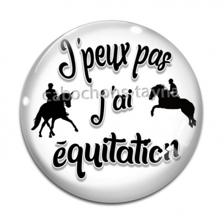 Cabochon Verre - j'peux pas j'ai équitation