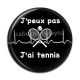 Cabochon Résine - j'peux pas j'ai tennis