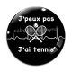 Cabochon Verre - j'peux pas j'ai tennis