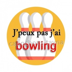 j'peux pas j'ai bowling