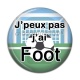 Cabochon Résine - j'peux pas j'ai foot