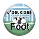 Cabochon Verre - j'peux pas j'ai foot