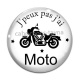 Cabochon Verre - 'peux pas j'ai moto