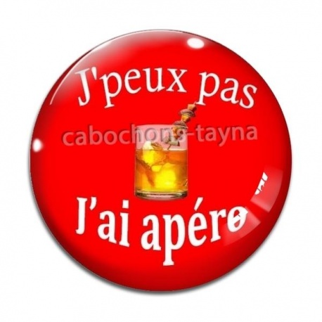 Cabochon Verre - j'peux pas j'ai apéro