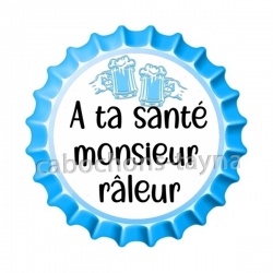 a ta santé monsieur râleur