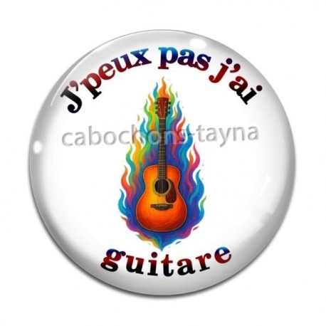 Cabochon Verre - j'peux pas j'ai guitare