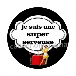 je suis une super serveuse