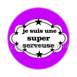 je suis une super serveuse