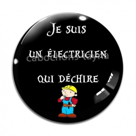 Cabochon Verre -  je suis un électricien qui déchire