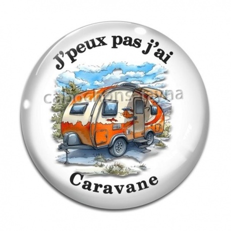 Cabochon Verre - j'peux pas j'ai caravane