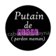 putain de merde pardon maman