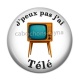 Cabochon Résine - j'peux pas j'ai télé