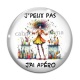 Cabochon Verre - j'peux pas j'ai apéro