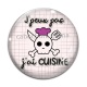 Cabochon Verre - j'peux pas j'ai cuisine