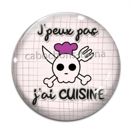 Cabochon Verre - j'peux pas j'ai cuisine