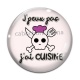 Cabochon Verre - j'peux pas j'ai cuisine
