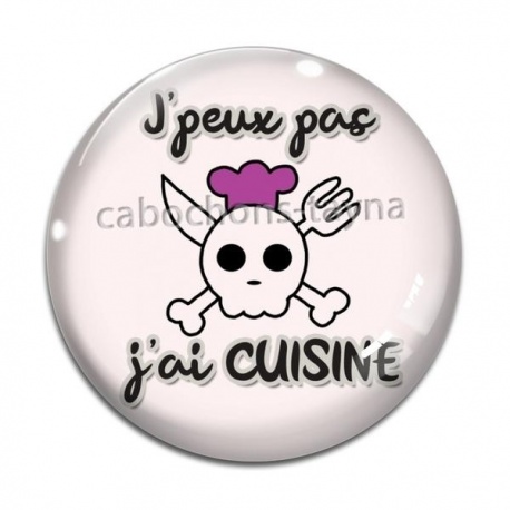 Cabochon Verre - j'peux pas j'ai cuisine