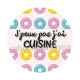 j'peux pas j'ai cuisine