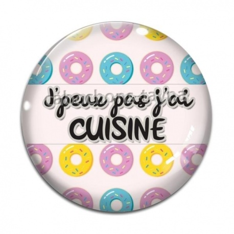 Cabochon Verre - j'peux pas j'ai cuisine