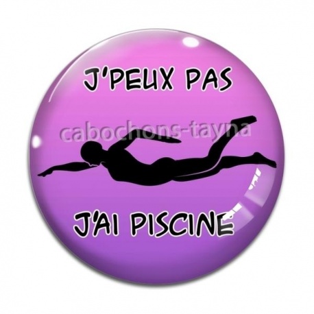 Cabochon Verre - j'peux pas j'ai piscine