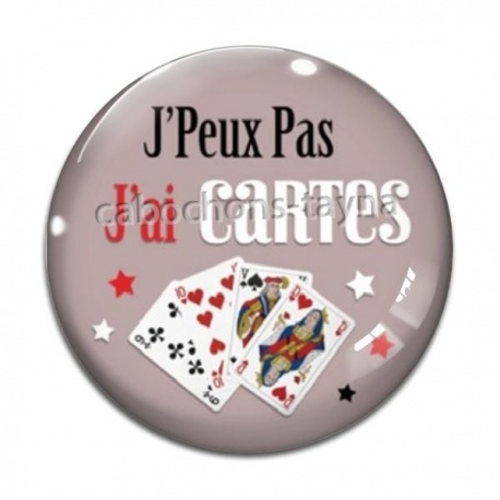 Cabochon Verre - J'peux pas j'ai cartes