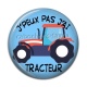 Cabochon Résine - j'peux pas j'ai tracteur