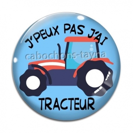 Cabochon Verre - j'peux pas j'ai tracteur
