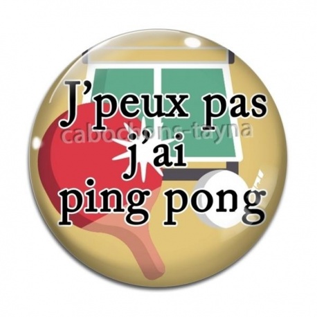 Cabochon Verre - j'peux pas j'ai ping pong