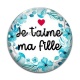 Cabochon Verre - je t'aime ma fille