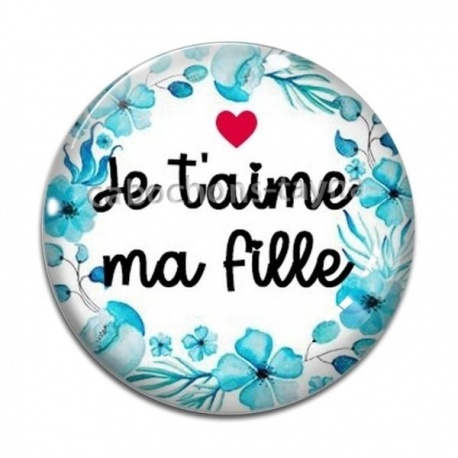 Cabochon Verre - je t'aime ma fille