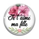 Cabochon Verre - je t'aime ma fille