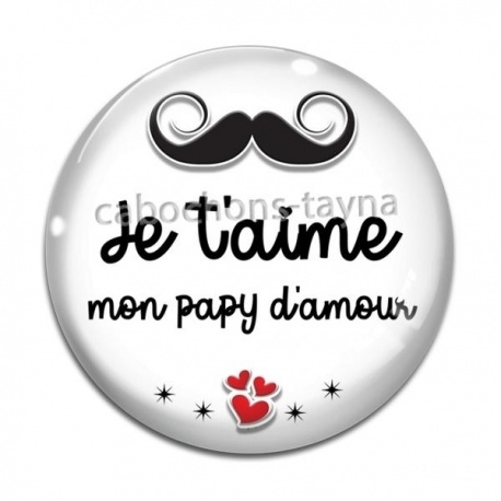 Cabochon Verre - je t'aime mon papy d'amour