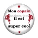 Cabochon Verre - mon copain il est super cool