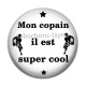 Cabochon Résine - mon copain il est super cool