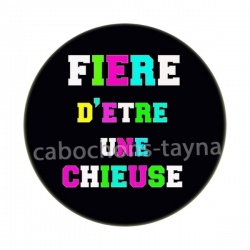 fière d'être une chieuse