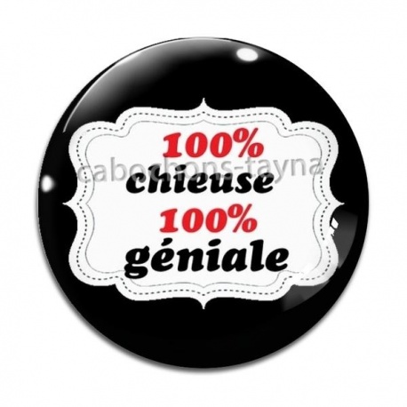 Cabochon Verre - 100°/° chieuse 100°/° géniale