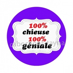 100°/° chieuse 100°/° géniale