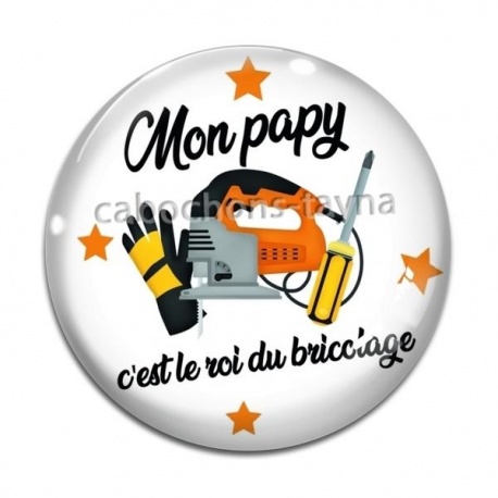 Cabochon Verre - mon papy c'est le roi du bricolage