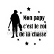 mon papy c'est le roi de la chasse