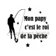 mon papy c'est le roi de la pêche