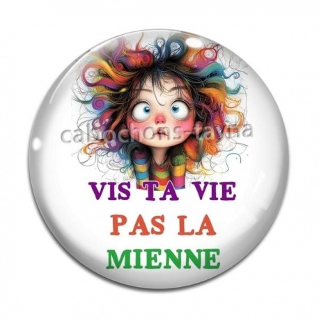 Cabochon Verre - vis ta vie pas la mienne