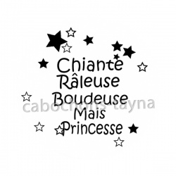 chiante râleuse boudeuse mais princesse