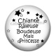 Cabochon Résine - chiante râleuse boudeuse mais princesse