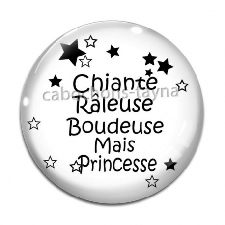 Cabochon Verre - chiante râleuse boudeuse mais princesse