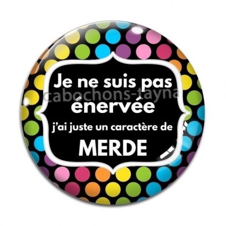 Cabochon Verre - je ne suis pas énervée juste un caractère de ...
