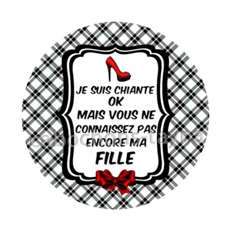 je suis chiante connaissez pas ma fille