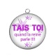 Pendentif Cabochon Argent - tais toi quand la reine parle